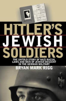 Book cover of Hitler's Jewish Soldiers: The Untold Story of Nazi Racial Laws and Men of Jewish Descent in the German Military
