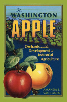 Book cover of The Washington Apple: Orchards and the Development of Industrial Agriculture