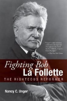 Book cover of Fighting Bob La Follette: The Righteous Reformer