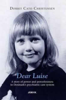 Book cover of Dear Luise: A Story of Power and Powerlessness in Denmark's Psychiatric Care System