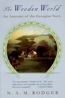 Book cover of The Wooden World: An Anatomy of the Georgian Navy
