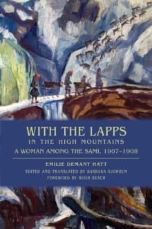 Book cover of With the Lapps in the High Mountains: A Woman Among the Sami, 1907a 1908
