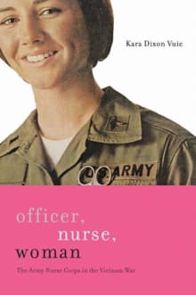 Book cover of Officer, Nurse, Woman: The Army Nurse Corps in the Vietnam War