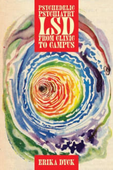 Book cover of Psychedelic Psychiatry: LSD from Clinic to Campus