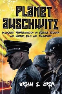 Book cover of Planet Auschwitz: Holocaust Representation in Science Fiction and Horror Film and Television