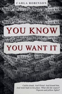 Book cover of You Know You Want It: Caitlin drank. And flirted. And kissed him. And went back to his place. What did she expect? Popcorn and pillowfights?