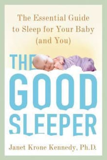 Book cover of The Good Sleeper: The Essential Guide to Sleep for Your Baby (and You)