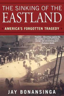 Book cover of The Sinking of the Eastland: America's Forgotten Tragedy