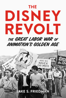 Book cover of The Disney Revolt: The Great Labor War of Animation's Golden Age