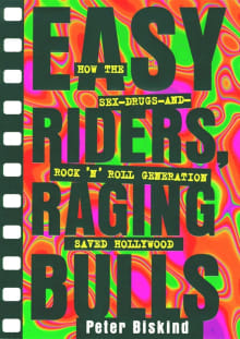 Book cover of Easy Riders Raging Bulls: How the Sex-Drugs-And Rock 'n Roll Generation Saved Hollywood