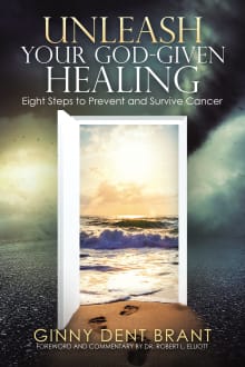 Book cover of Unleash Your God-Given Healing: Eight Steps to Prevent and Survive Cancer