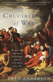 Book cover of Crucible of War: The Seven Years' War and the Fate of Empire in British North America, 1754-1766