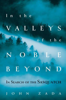 Book cover of In the Valleys of the Noble Beyond: In Search of the Sasquatch