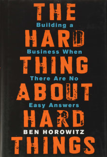 Book cover of The Hard Thing About Hard Things: Building a Business When There Are No Easy Answers