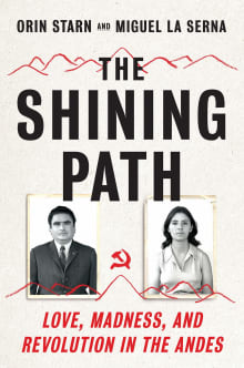 Book cover of The Shining Path: Love, Madness, and Revolution in the Andes