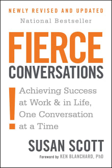 Book cover of Fierce Conversations: Achieving Success at Work and in Life One Conversation at a Time