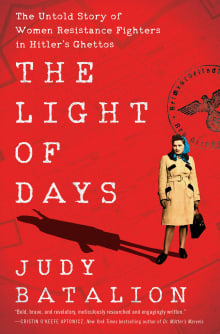 Book cover of The Light of Days: The Untold Story of Women Resistance Fighters in Hitler's Ghettos