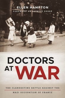 Book cover of Doctors at War: The Clandestine Battle against the Nazi Occupation of France