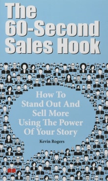 Book cover of The 60-Second Sales Hook: How to Stand Out and Sell More Using the Power of Your Story