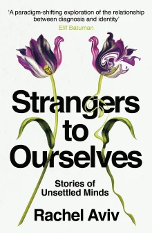 Book cover of Strangers to Ourselves: Unsettled Minds and the Stories That Make Us