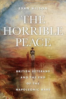 Book cover of The Horrible Peace: British Veterans and the End of the Napoleonic Wars