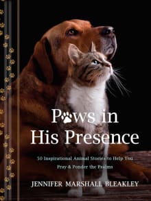 Book cover of Paws in His Presence: 50 Inspirational Animal Stories to Help You Pray & Ponder the Psalms