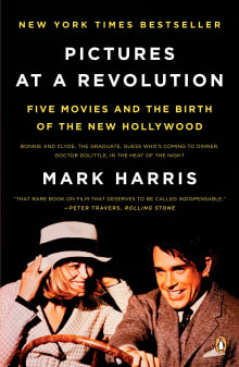 Book cover of Pictures at a Revolution: Five Movies and the Birth of the New Hollywood