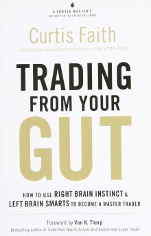 Book cover of Trading from Your Gut: How to Use Right Brain Instinct & Left Brain Smarts to Become a Master Trader