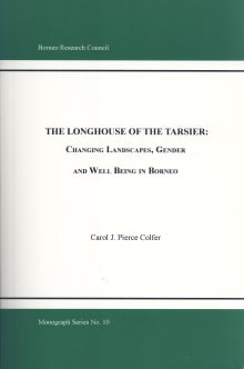 Book cover of The Longhouse of the Tarsier: Changing Landscapes, Gender and Well Being in Borneo
