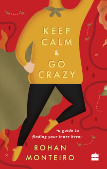 Book cover of Keep Calm and Go Crazy: A Guide to Finding Your Inner Hero