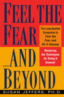 Book cover of Feel the Fear...and Beyond: Mastering the Techniques for Doing It Anyway