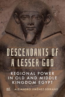 Book cover of Descendants of a Lesser God: Regional Power in Old and Middle Kingdom Egypt