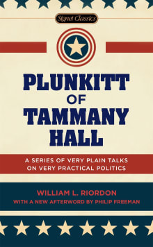 Book cover of Plunkitt of Tammany Hall: A Series of Very Plain Talks on Very Practical Politics