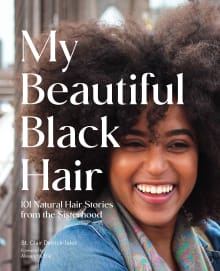 Book cover of My Beautiful Black Hair: 101 Natural Hair Stories from the Sisterhood