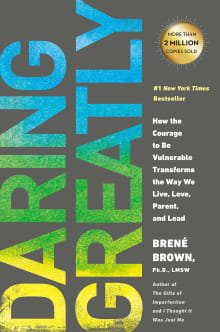 Book cover of Daring Greatly: How the Courage to Be Vulnerable Transforms the Way We Live, Love, Parent, and Lead