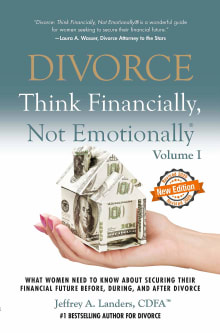 Book cover of DIVORCE: Think Financially, Not Emotionally: What Women Need To Know About Securing Their Financial Future Before, During, and After Divorce