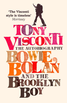 Book cover of Tony Visconti: The Autobiography: Bowie, Bolan and the Brooklyn Boy