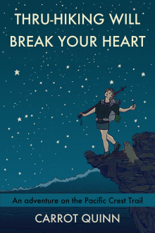 Book cover of Thru-Hiking Will Break Your Heart: An Adventure on the Pacific Crest Trail