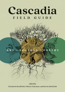 Book cover of Cascadia Field Guide: Art, Ecology, Poetry