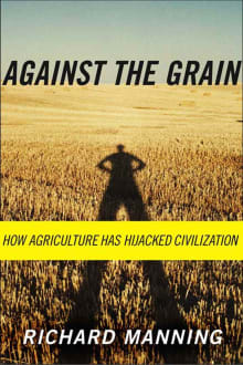 Book cover of Against the Grain: How Agriculture Has Hijacked Civilization