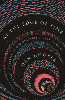 Book cover of At the Edge of Time: Exploring the Mysteries of Our Universe's First Seconds