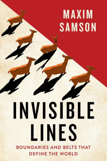 Book cover of Invisible Lines: Boundaries and Belts That Define the World