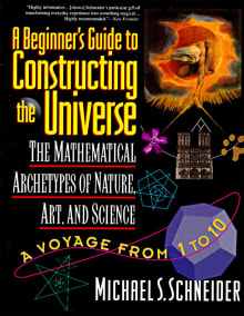 Book cover of The Beginner's Guide to Constructing the Universe: The Mathematical Archetypes of Nature, Art, and Science