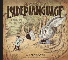 Book cover of An Illustrated Book of Loaded Language: Learn to Hear What's Left Unsaid