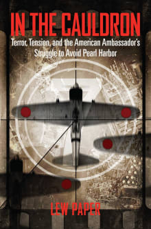 Book cover of In the Cauldron: Terror, Tension, and the American Ambassador's Struggle to Avoid Pearl Harbor