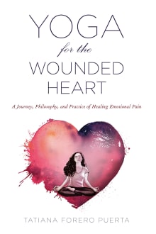 Book cover of Yoga for the Wounded Heart: A Journey, Philosophy, and Practice of Healing Emotional Pain