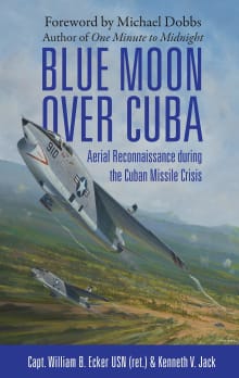 Book cover of Blue Moon Over Cuba: Aerial Reconnaissance during the Cuban Missile Crisis