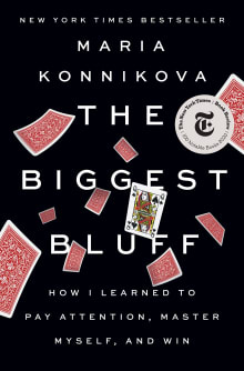 Book cover of The Biggest Bluff: How I Learned to Pay Attention, Master Myself, and Win