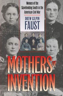 Book cover of Mothers of Invention: Women of the Slaveholding South in the American Civil War