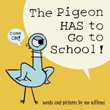 Book cover of The Pigeon Has to Go to School